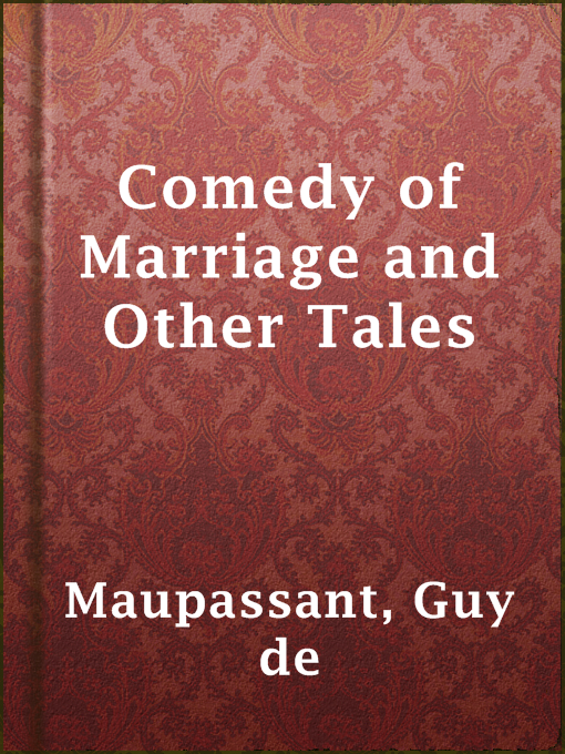 Title details for Comedy of Marriage and Other Tales by Guy de Maupassant - Available